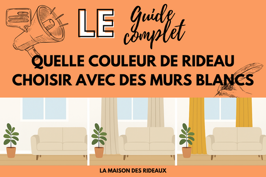 7 conseils pour savoir quelle couleur de rideau choisir avec des murs blancs ?