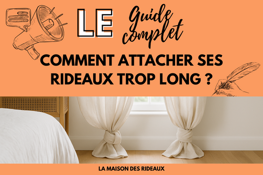 Comment attacher des rideaux trop longs sans les couper ? 5 astuces déco et pratiques