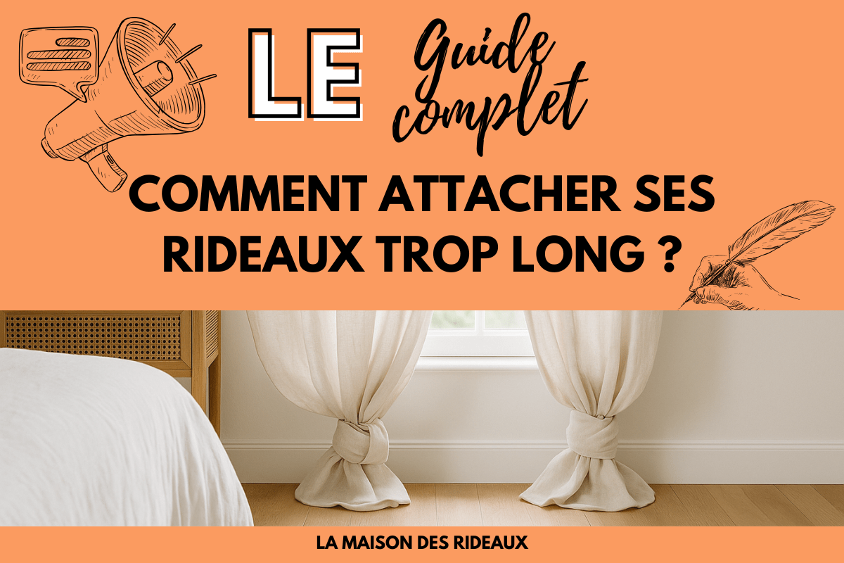 Comment attacher des rideaux trop longs sans les couper ? 5 astuces déco et pratiques - La Maison des Rideaux