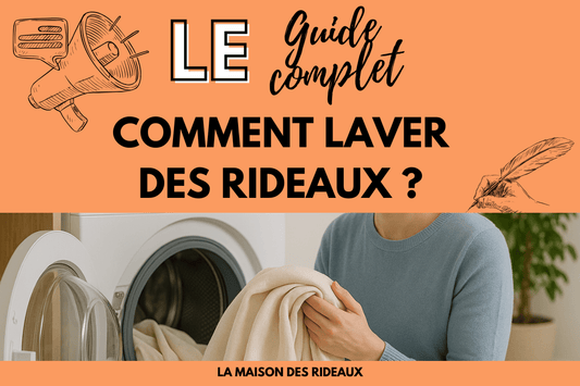 Comment laver des rideaux : le guide complet pour un entretien efficace - La Maison des Rideaux