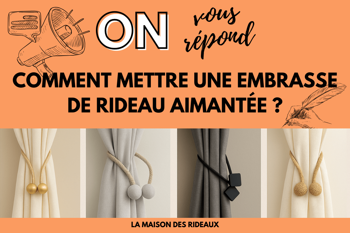 Comment mettre une embrasse de rideau aimantée ? Le guide simple et élégant - La Maison des Rideaux