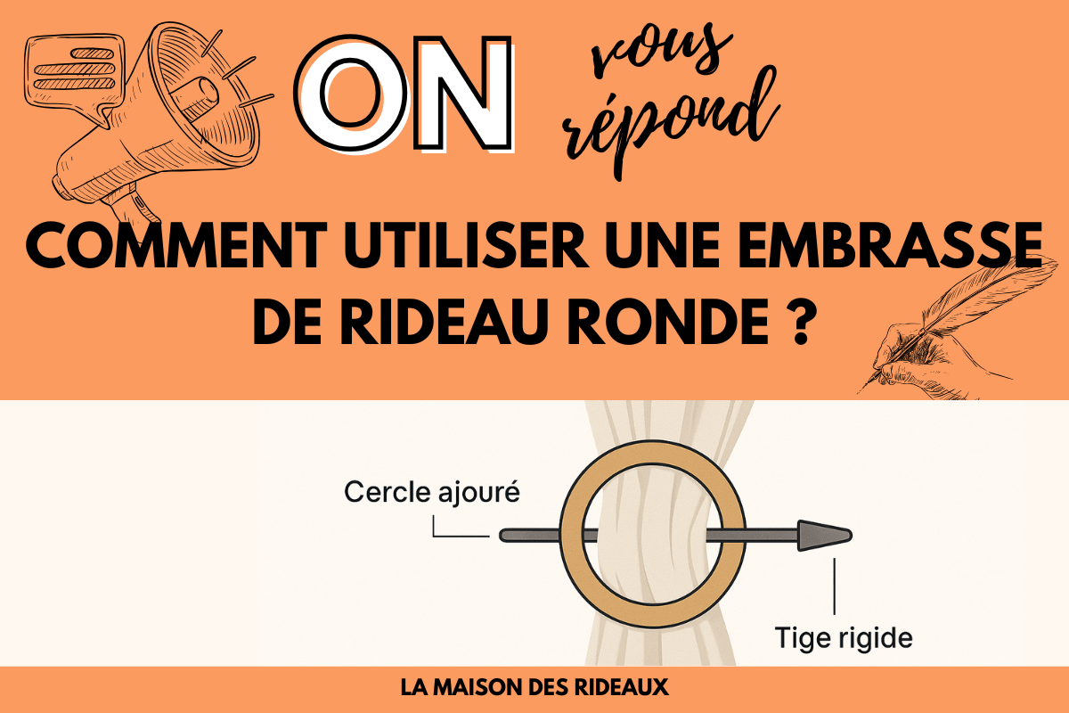 Comment utiliser une embrasse de rideau ronde ? Le guide pas à pas - La Maison des Rideaux