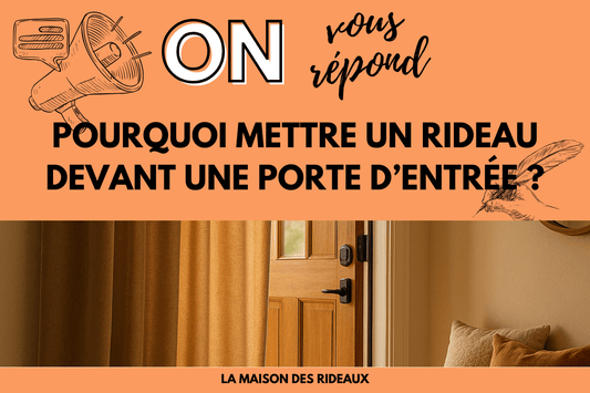Pourquoi mettre un rideau devant une porte d’entrée ? - La Maison des Rideaux