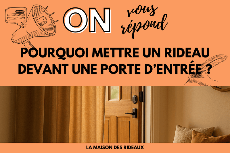 Pourquoi mettre un rideau devant une porte d’entrée ? - La Maison des Rideaux